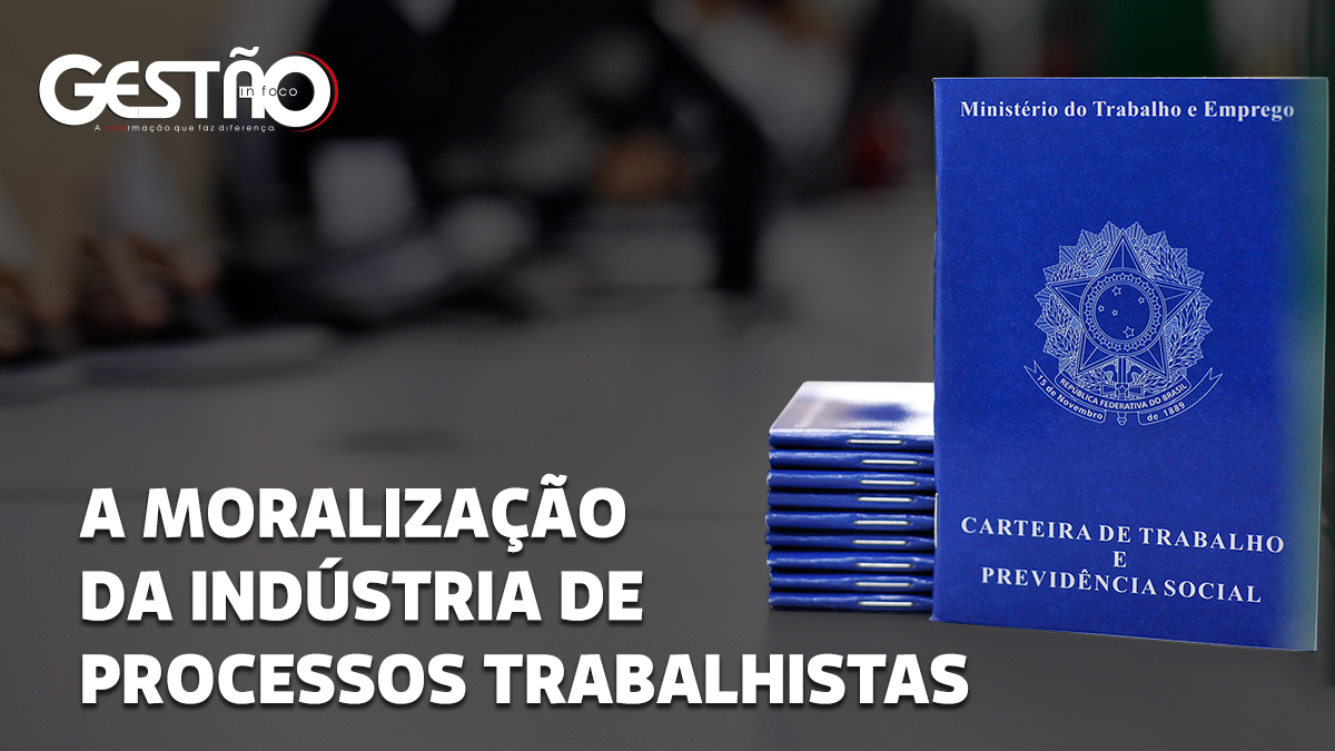 A MORALIZACAO DA INDUSTRIA DE PROCESSOS TRABALHISTAS LINKEDIN