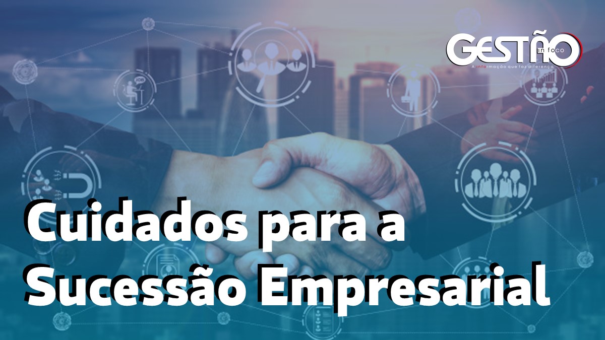 Cuidados para a Sucessao Empresarial